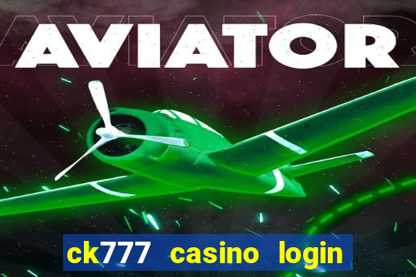 ck777 casino login register mobile